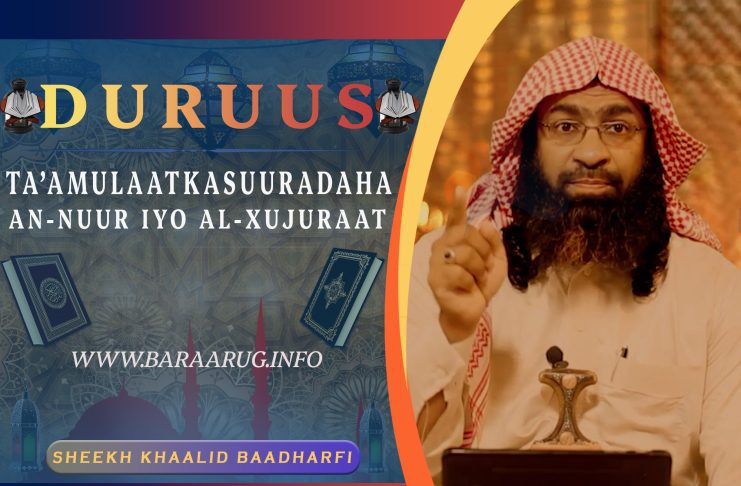 Ta’amulaatka Suuradaha An-Nuur iyo Al-Xujuraat- Sheekh Khaalid.
